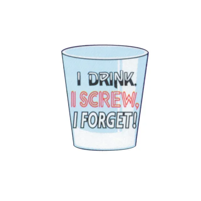 ‘++Shot Glass:I Drink,I Screw,I Forge